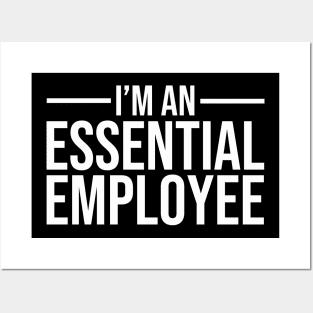 I'm an Essential Employee white Posters and Art